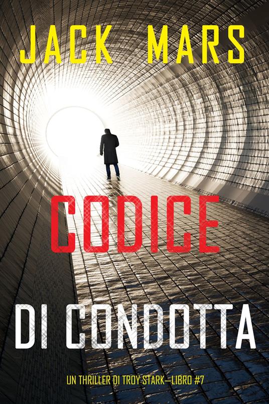 Codice di Condotta (Un thriller di Troy Stark—Libro #7) - Jack Mars - ebook
