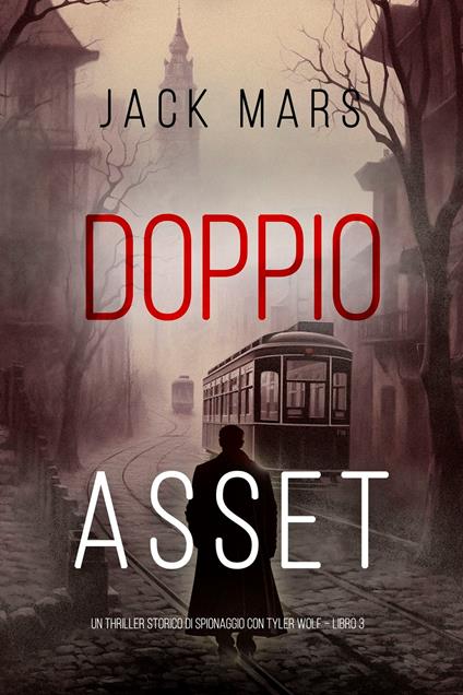 Doppio Asset (Un Thriller Storico di Spionaggio con Tyler Wolf Libro 3) - Jack Mars - ebook