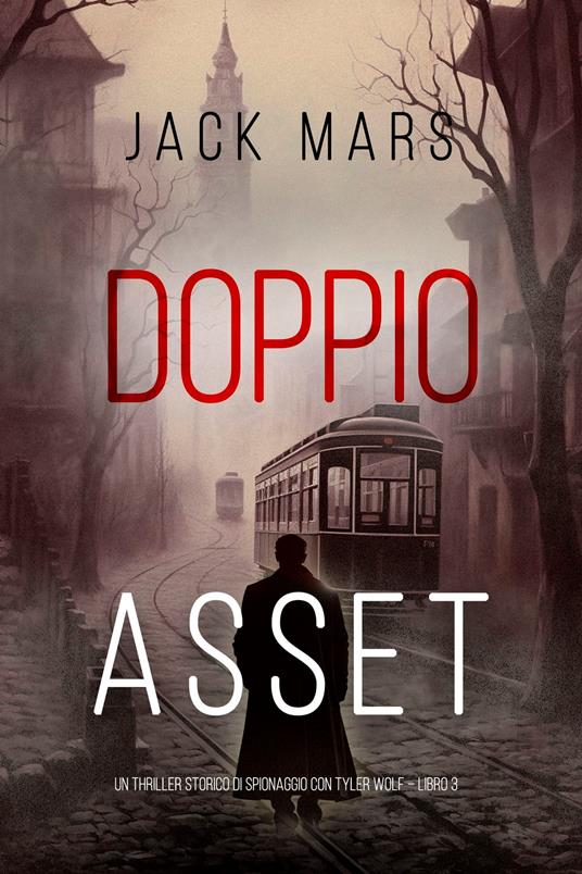 Doppio Asset (Un Thriller Storico di Spionaggio con Tyler Wolf Libro 3) - Jack Mars - ebook