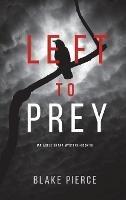 Left to Prey (An Adele Sharp Mystery-Book Eleven) - Blake Pierce - cover