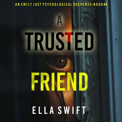 Trusted Friend (An Emily Just Psychological Thriller—Book Four) A positively astonishing psychological thriller filled with twists, A