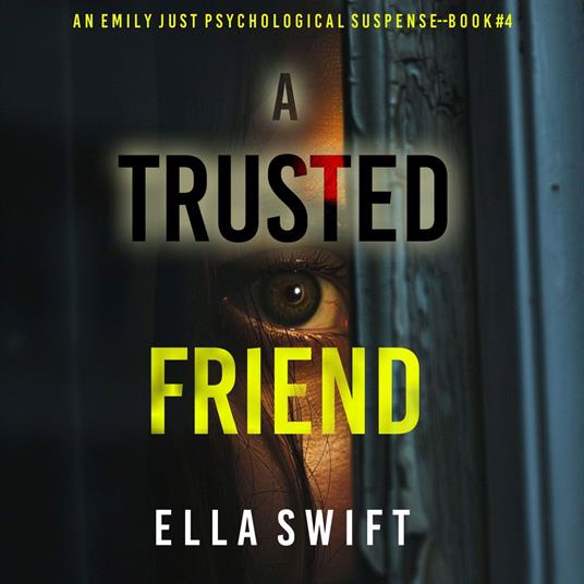Trusted Friend (An Emily Just Psychological Thriller—Book Four) A positively astonishing psychological thriller filled with twists, A
