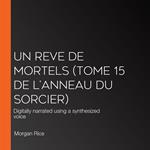 Un Reve de Mortels (Tome 15 de l’Anneau Du Sorcier)