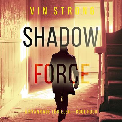 Shadow Force (A Ryan Cage FBI Action Thriller—Book 4)