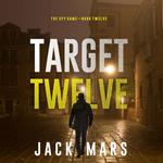 Target Twelve (The Spy Game—Book #12)