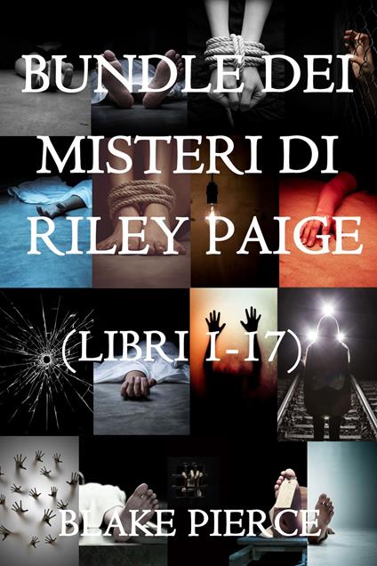Bundle dei Thriller di Riley Paige: Libri 1-17 - Blake Pierce - ebook