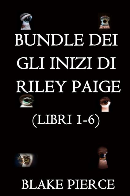 Bundle dei Gli Inizi di Riley Paige: Libri 1-6 - Blake Pierce - ebook