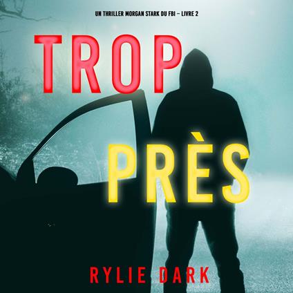 Trop près (Un thriller Morgan Stark du FBI – Livre 2)