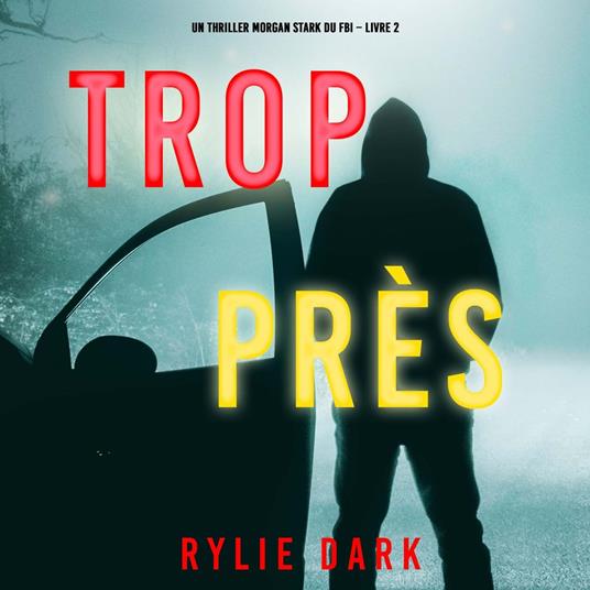 Trop près (Un thriller Morgan Stark du FBI – Livre 2)