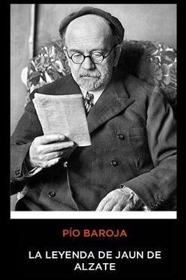 Pio Baroja - La Leyenda de Jaun de Alzate - Pio Baroja - cover