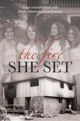 The Fire She Set - Leigh Overton Boyd - cover