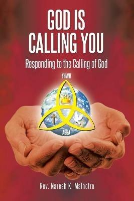 God Is Calling You: Responding to the Calling of God - Naresh K Malhotra - cover