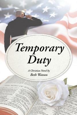 Temporary Duty: A Christian Novel - Beth Watson - cover