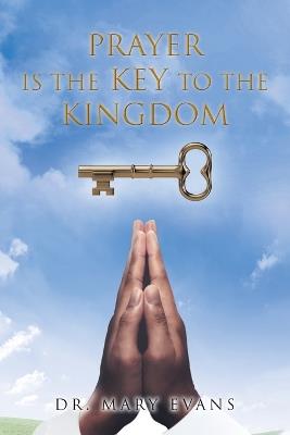 Prayer Is the Key to the Kingdom - Mary Evans - cover