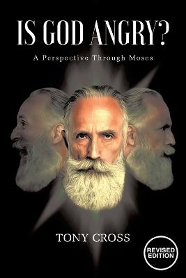 Is God Angry?: A Perspective Through Moses - Tony Cross - cover