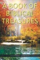 A Book of Biblical Treasures: A Wealth of Treasured Knowledge from the Old and New Testament Bibles