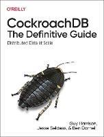 CockroachDB: The Definitive Guide: Distributed Data at Scale - Guy Harrison,Jesse Seldess,Ben Darnell - cover