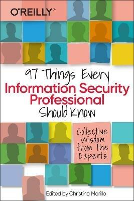 97 Things Every Information Security Professional Should Know: Collective Wisdom from the Experts - Christina Morillo - cover