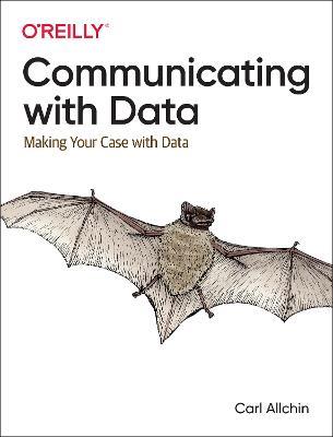 Communicating with Data: Making Your Case with Data - Carl Allchin - cover