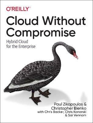 Cloud without Compromise: Hybrid Cloud for the Enterprise - Paul Zikopoulos,Christopher D. Bienko,Chris Backer - cover