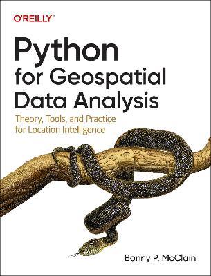 Python for Geospatial Data Analysis: Theory, Tools, and Practice for Location Intelligence - Bonny P. McClain - cover