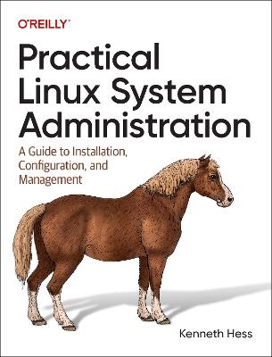 Practical Linux System Administration: A Guide to Installation, Configuration, and Management - Ken Hess - cover