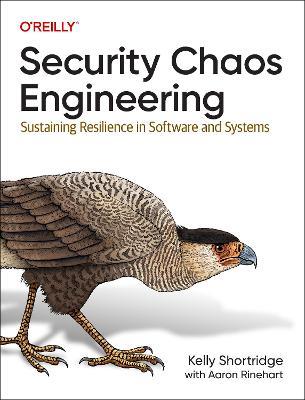 Security Chaos Engineering: Developing Resilience and Safety at Speed and Scale - Kelly Shortridge - cover