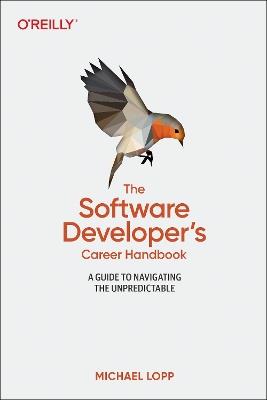 Software Developer's Career Handbook, The: A Guide to Navigating the Unpredictable - Michael Loop - cover