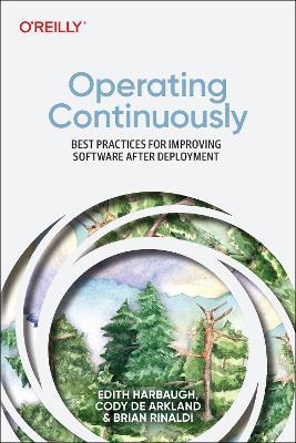 Operating Continuously: Best Practices for Accelerating Software Delivery - Edith Harbaugh,Cody De Arkland,Brian Rinaldi - cover