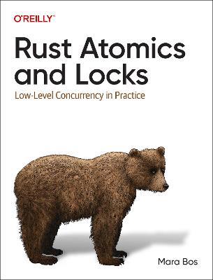Rust Atomics and Locks: Low-Level Concurrency in Practice - Mara Bos - cover