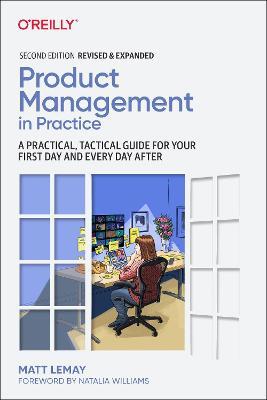 Product Management in Practice: A Practical, Tactical Guide for Your First Day and Every Day After - Matt LeMay - cover