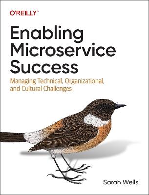 Enabling Microservice Success: Managing Technical, Organizational, and Cultural Challenges - Sarah Wells - cover