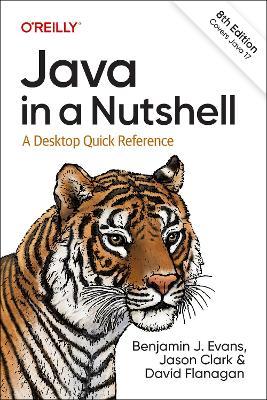 Java in a Nutshell: A Desktop Quick Reference - Benjamin J Evans,Jason Clark,David Flanagan - cover
