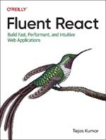Fluent React: Build Fast, Performant, and Intuitive Web Applications