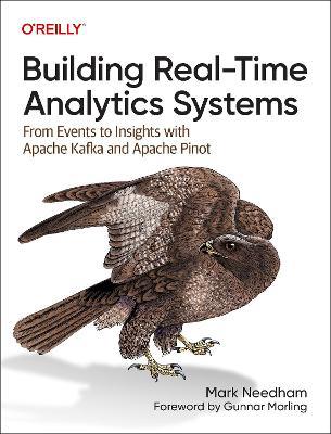 Building Real-Time Analytics Systems: From Events to Insights with Apache Kafka and Apache Pinot - Mark Needham - cover