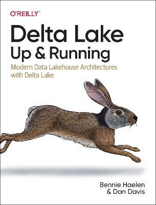 Delta Lake: Up and Running: Modern Data Lakehouse Architectures with Delta Lake - Bennie Haelen,Dan Davis - cover