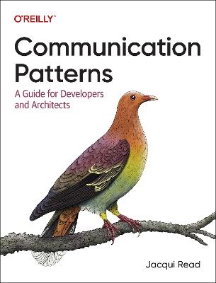 Communication Patterns: A Guide for Developers and Architects - Jacqueline Read - cover