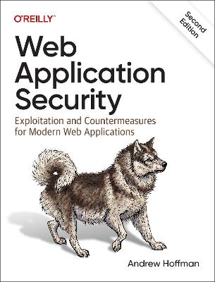 Web Application Security: Exploitation and Countermeasures for Modern Web Applications - Andrew Hoffman - cover