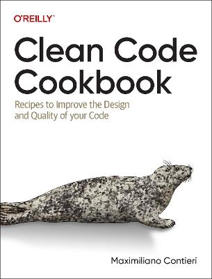 Clean Code Cookbook: Recipes to Improve the Design and Quality of Your Code - Maximiliano Contieri - cover