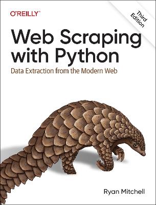 Web Scraping with Python: Data Extraction from the Modern Web - Ryan Mitchell - cover