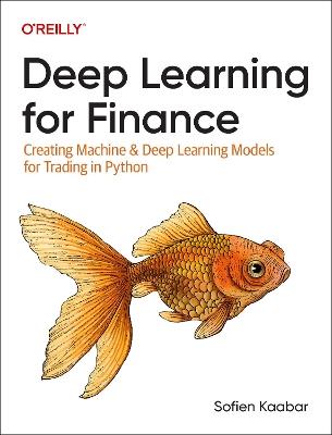Deep Learning for Finance: Creating Machine & Deep Learning Models for Trading in Python - Sofien Kaabar - cover