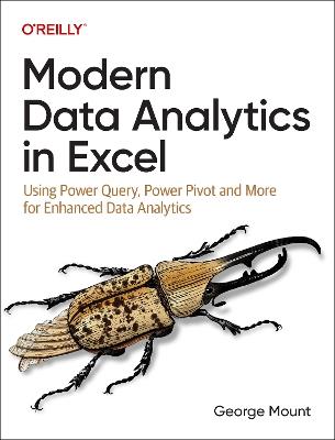 Modern Data Analytics in Excel: Using Power Query, Power Pivot and More for Enhanced Data Analytics - George Mount - cover