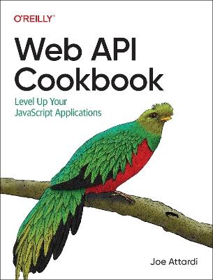 Web API Cookbook: Level Up Your JavaScript Applications - Joe Attardi - cover