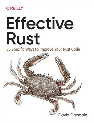 Effective Rust: 35 Specific Ways to Improve Your Rust Code - David Drysdale - cover