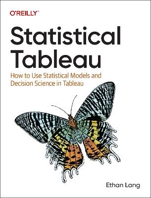 Statistical Tableau: How to Use Statistical Models and Decision Science in Tableau - Ethan Lang - cover