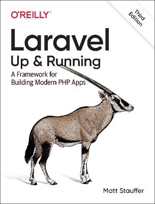Laravel: Up & Running: A Framework for Building Modern PHP Apps - Matt Stauffer - cover