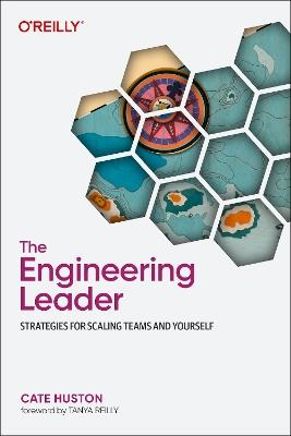 The Engineering Leader: Strategies for Scaling Teams and Yourself - Cate Huston - cover