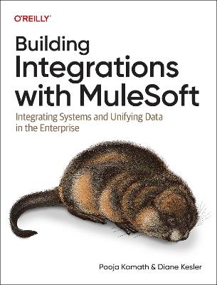 Building Integrations with Mulesoft: Integrating Systems and Unifying Data in the Enterprise - Pooja Kamath,Diane Kesler - cover