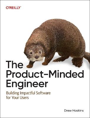 The Product-Minded Engineer: Building the Right Solutions for Your Users - Drew Hoskins - cover