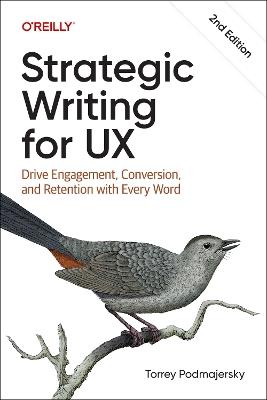 Strategic Writing for UX: Drive Engagement, Conversion, and Retention with Every Word - Torrey Podmajersky - cover